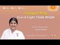 Sister Shivani | Travel Light Think Bright | Transport Wing | BK Shivani Behan