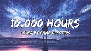 Justin Bieber, Dan + Shay - 10,000 Hours (Cover by Emma Heesters) Lyrics