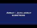 Array : Java array substring