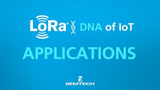 Applications: LoRa Technology DNA of IoT
