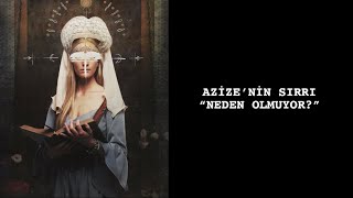 AZİZE’NİN SIRRI | NEDEN OLMUYOR? #tarot #azizeninsırrı