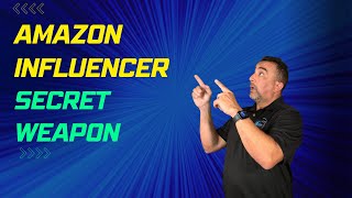 The Amazon Influencers Secret Weapon