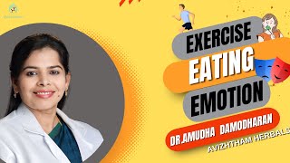 Exercise Eating Emotion | Dr Amudha Damodharan | Avizhtham Herbals