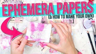 Ephemera Papers (& how to make your own) - ART JOURNALING & MIXED MEDIA TUTORIAL