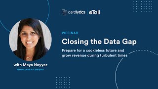 Closing the Data Gap: Prepare for a cookieless future and grow revenue during turbulent times
