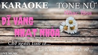 Karaoke Dĩ Vãng Nhạt Nhòa - Nhạc Hoa - Tone Nữ - Live Music #12