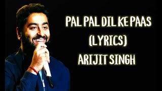 PAL PAL DIL KE PAAS FULL SONG(LYRICS) - ARIJIT SINGH | MUSIC MANIA|