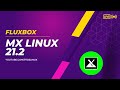 MX Linux 21.2 “Wildflower” Fluxbox With Debian Standard 5.10 Kernel