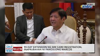 90-day extension ng sim card registration, inaprubahan ni PBBM | GMA Integrated News Bulletin