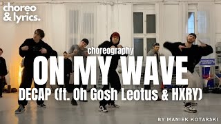 DECAP - ON MY WAVE (ft. Oh Gosh Leotus \u0026 HXRY) / Choreography Maniek Kotarski