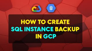 How to Create SQL Instance Backup in GCP