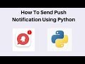 How To Send Custom  Push Notification Using Python