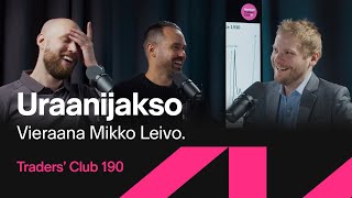 Uraanijakso – vieraana Mikko Leivo | Traders' Club 190