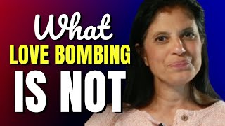 What love bombing IS vs what it is NOT