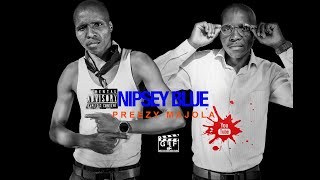 Preezy Majola | NIPSEY BLUE (OFFICIAL VIDEO)