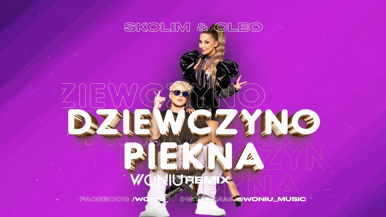 SKOLIM & CLEO - Dziewczyno Piękna (Woniu Remix) - YouTube