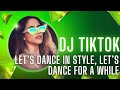 DJ TIKTOK - LET’S DANCE IN STYLE, LET’S DANCE FOR A WHILE TIK TOK 2024 JEDAG JEDUG FULL BASS TERBARU