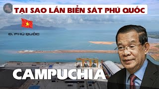 WHY IS CAMBODIA CONTINUOUSLY ENCROACHING THE SEA NEAR PHU QUOC ISLAND?