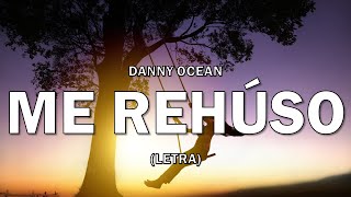 Danny Ocean - "Me Rehúso" | Letra/Lyrics