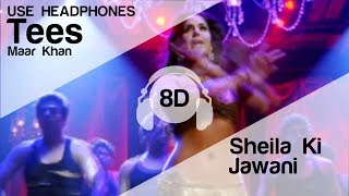 Sheila Ki Jawani 8D Audio Song - Tees Maar Khan (HIGH QUALITY)🎧
