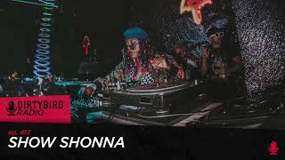 Dirtybird Radio 417 - Show Shonna