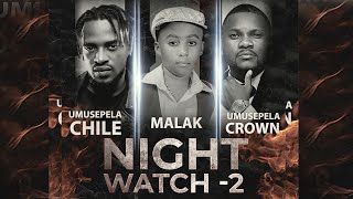 Umusepela Chile - Night Watch 2  ft Malak \u0026 Umusepela Crown (Official Video)