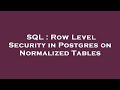 SQL : Row Level Security in Postgres on Normalized Tables