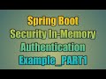 59.Spring Boot Security In-Memory Authentication Example_PART1