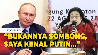Kala Megawati Cerita Kedekatannya dengan Putin hingga Invasi Rusia ke Ukraina