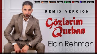 Elcin Rahman - Gozlerim Qurban ( Yasla Dolan Gozlerine Gozlerim Qurban ) Remix 2023