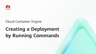 Cloud Container Engine (CCE): Creating a Deployment by Running Commands | Step-by-Step Guides