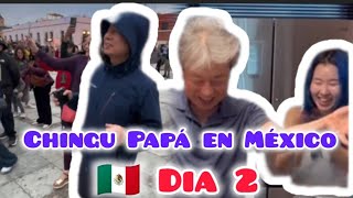 Chingu Papá en México.  🇲🇽 ( Día 2)