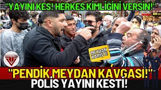 PENDİK MEYDAN KAVGASI! ''POLİS YAYINI KESTİ!'' - SOKAK RÖPORTAJLARI