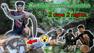 Hunt for Bengal freshwater eel in the deep forest for 2 days and 2 nights.