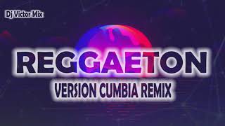REGGAETON VERSION CUMBIA REMIX - 2021 Part 06 Dj Victor Mix