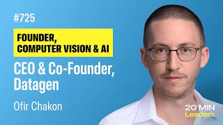 Ep725: Ofir Chakon | CEO and Co-founder, Datagen