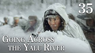 [FULL]【Going Across the Yalu River】EP.35（Epic of the Korean War）| China Drama