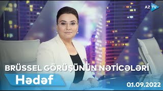 HƏDƏF | BRÜSSEL GÖRÜŞÜNÜN NƏTİCƏLƏRİ | 01.09.2022