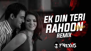 Ek Din Teri | Naqaab | REMIX | DJ P NEXUS | Javed Ali |Urvashi Sharrma, Akshaye | Pritam