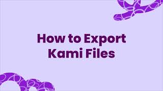 How to Export Files From Kami