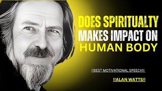 SPIRITUAL POWERS IMPACT ON YOUR LOOKS, BODY, AND YOUR AGE!! BEST SPEECH BY ALAN WATTS!!