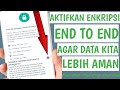 Cara Mengaktifkan Keamanan Enkripsi End To End Pada Whatsapp