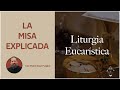 La Misa Explicada | Liturgia Eucarística