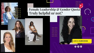 Female Leadership & Gender Quota - Truly helpful or not?