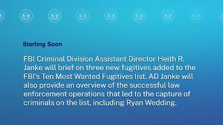 FBI Ten Most Wanted Fugitives List with FBI Criminal Division Assistant Director Heith R. Janke