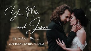 Arbor North - You, Me, and Jesus (Official Lyric Video)