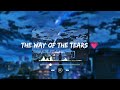 the way of the tears [slowed + reverb + lyrics]