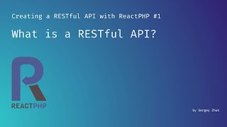 What is a RESTful API? | Creating a RESTful API with ReactPHP