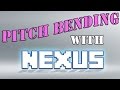 HOW TO | Pitch Bend With Nexus (Commentary)