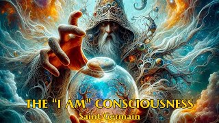 Awakening The "I Am" Consciousness: Sacred Wisdom from Saint Germain